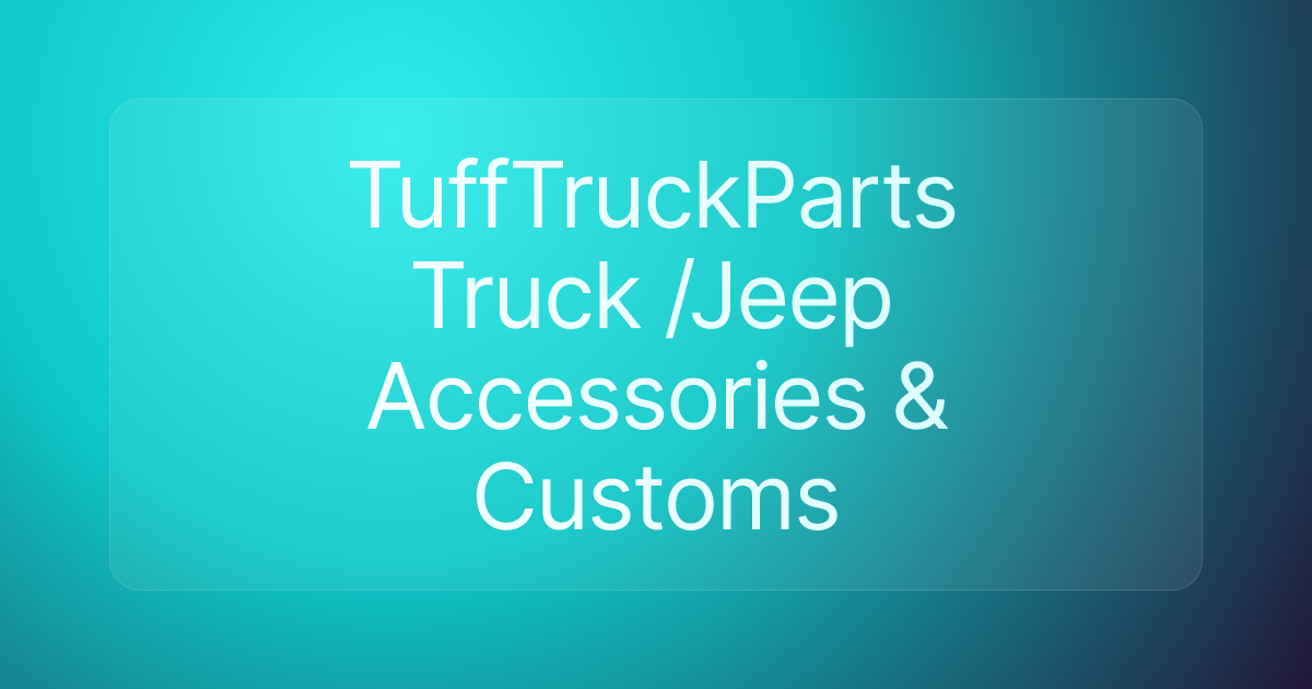 TuffTruckParts Truck /Jeep Accessories & Customs