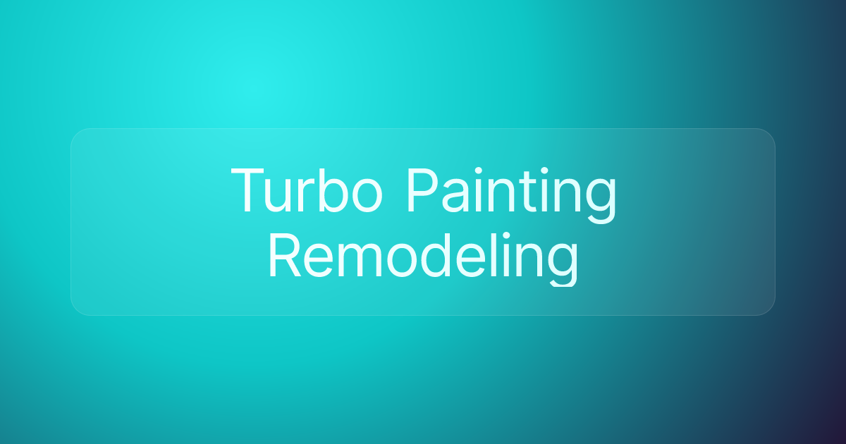 Turbo Painting Remodeling