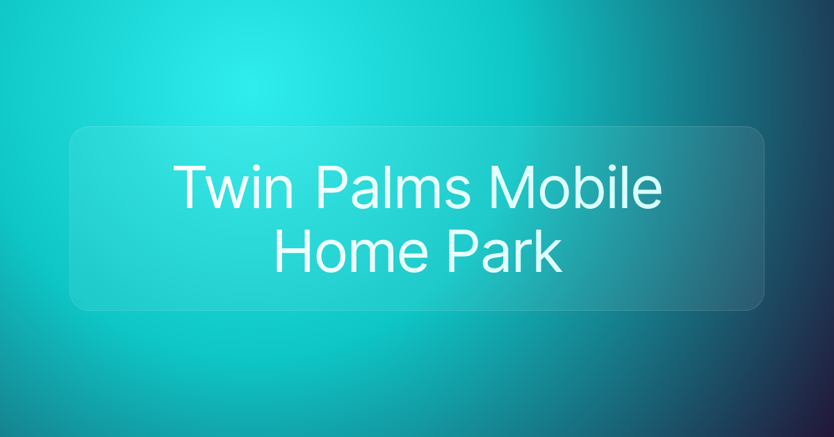 Twin Palms Mobile Home Park