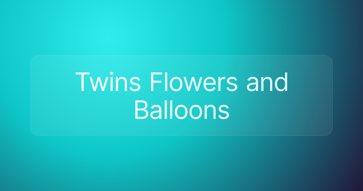 Twins Flowers and Balloons