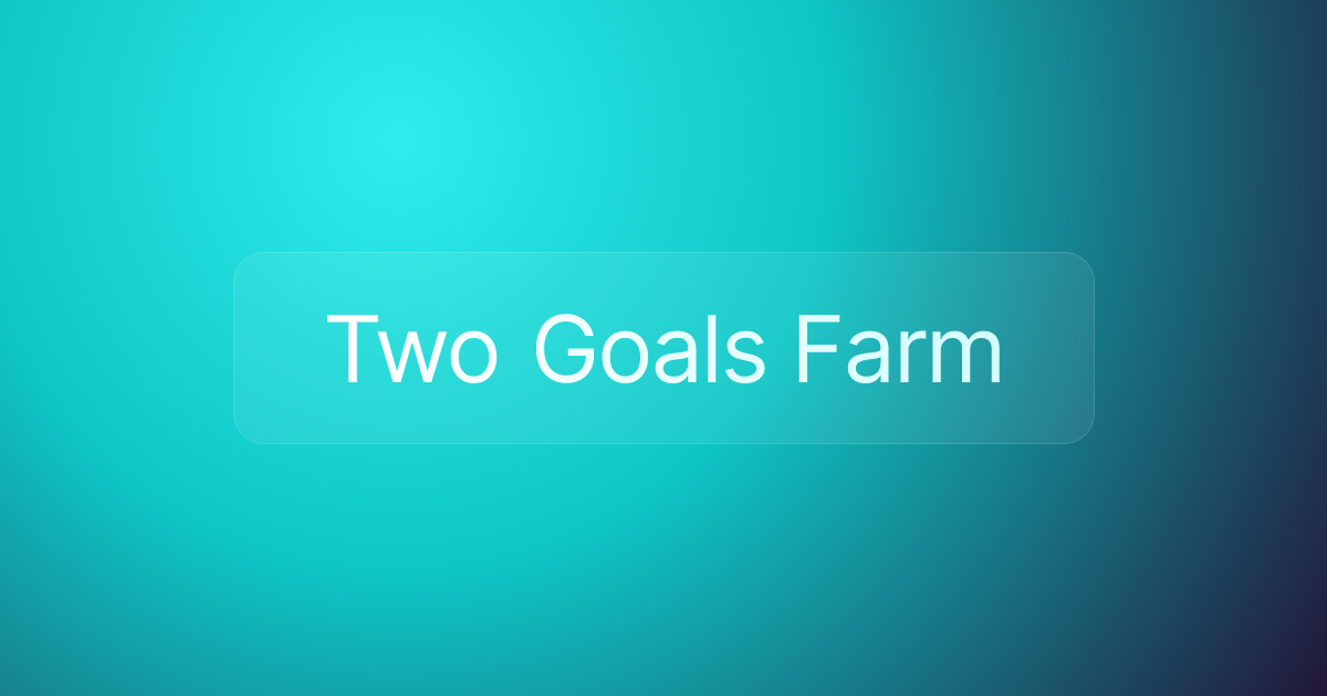 Two Goals Farm