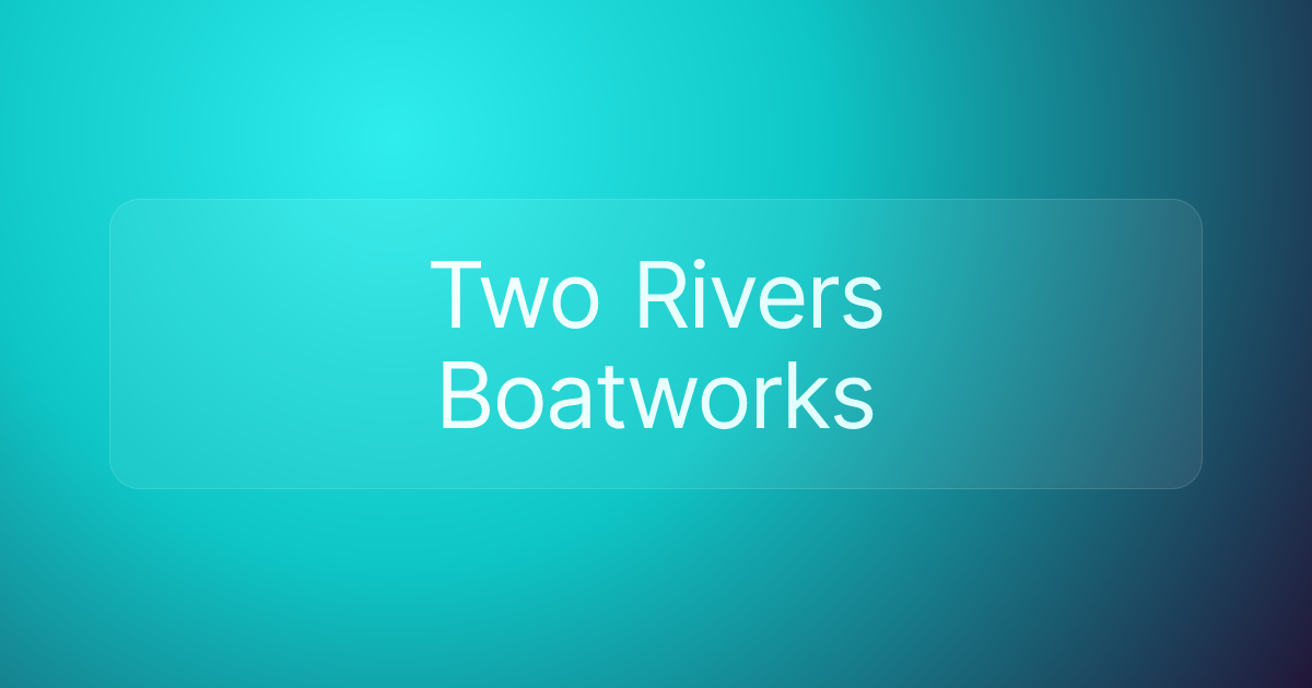 Two Rivers Boatworks