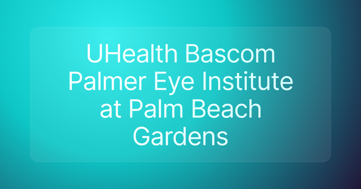 UHealth Bascom Palmer Eye Institute at Palm Beach Gardens