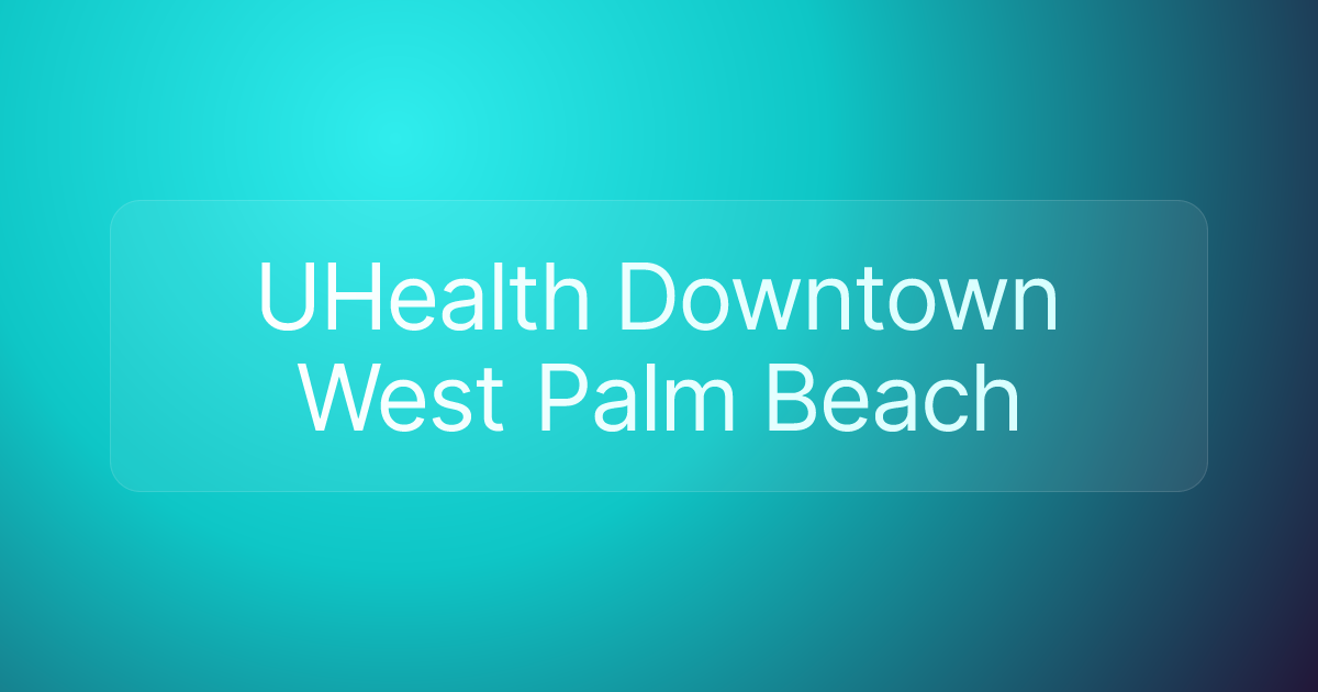 UHealth Downtown West Palm Beach