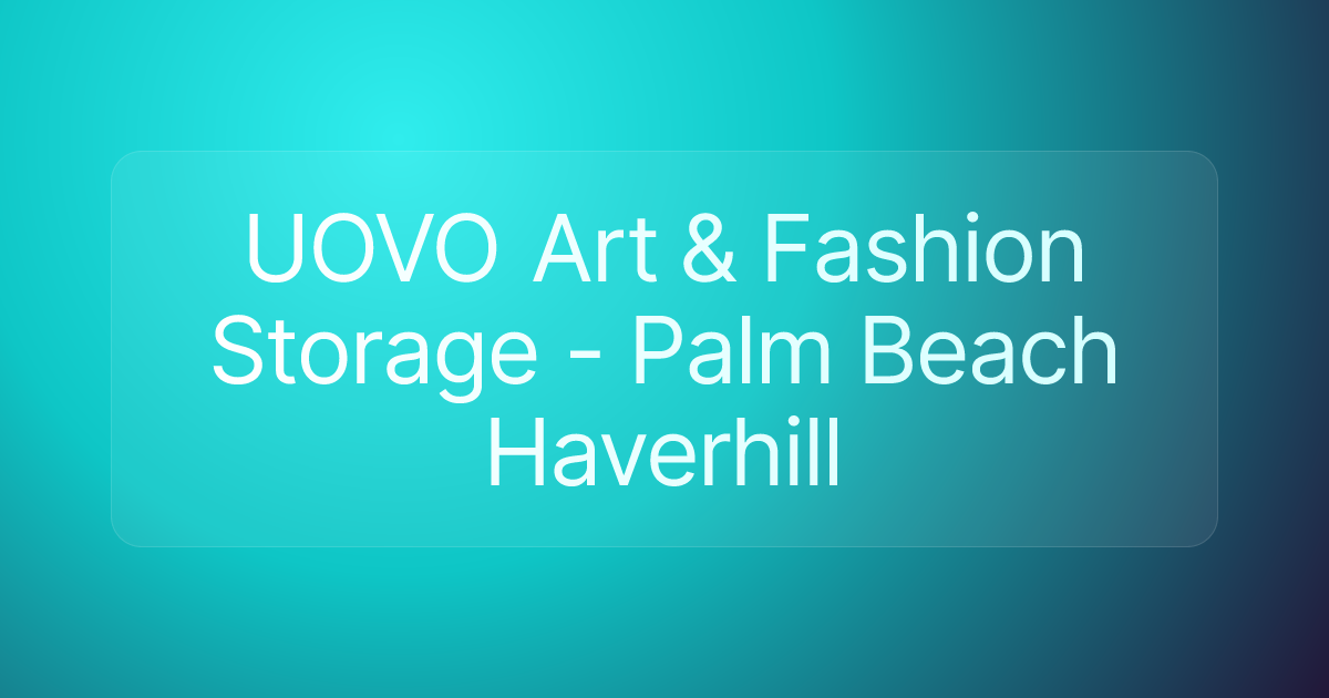 UOVO Art & Fashion Storage - Palm Beach Haverhill