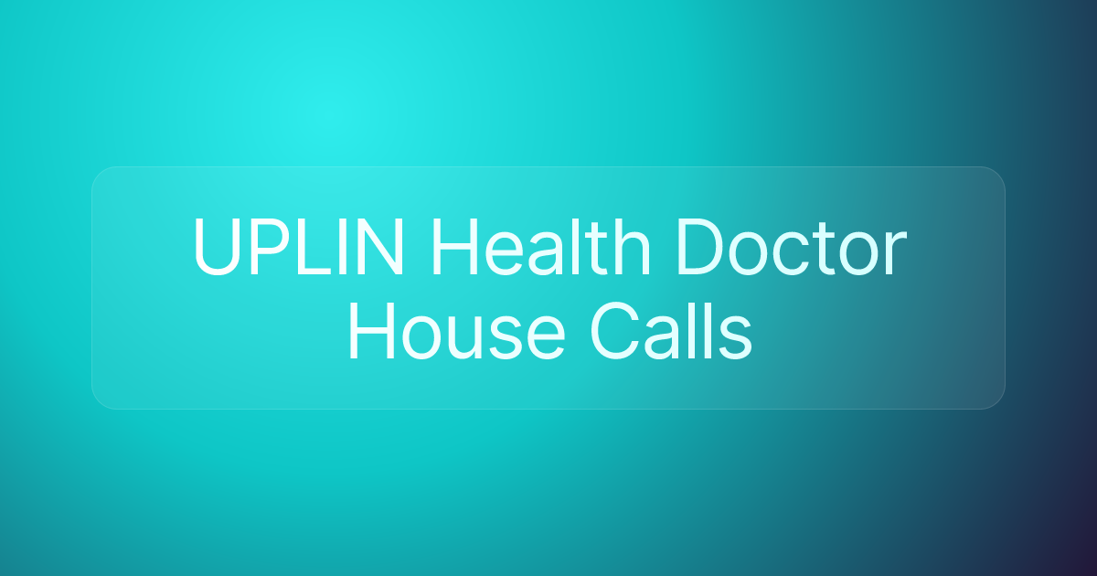 UPLIN Health Doctor House Calls