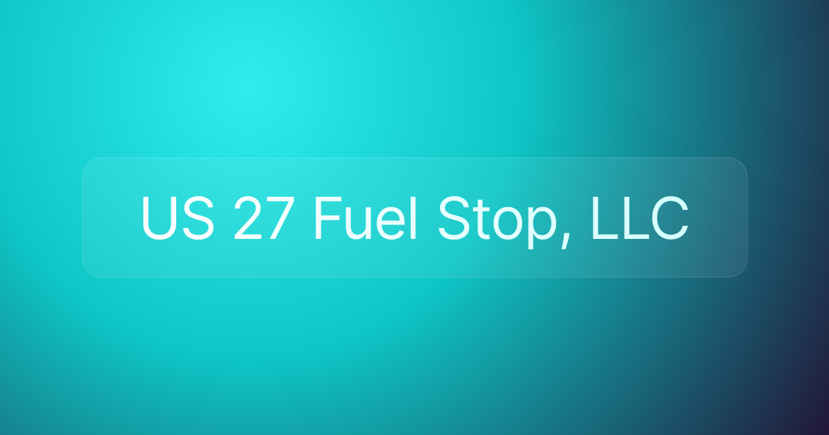 US 27 Fuel Stop, LLC