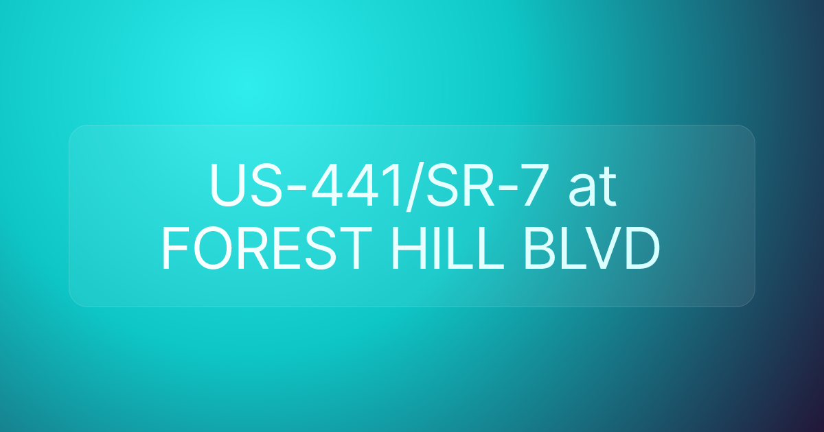 US-441/SR-7 at FOREST HILL BLVD