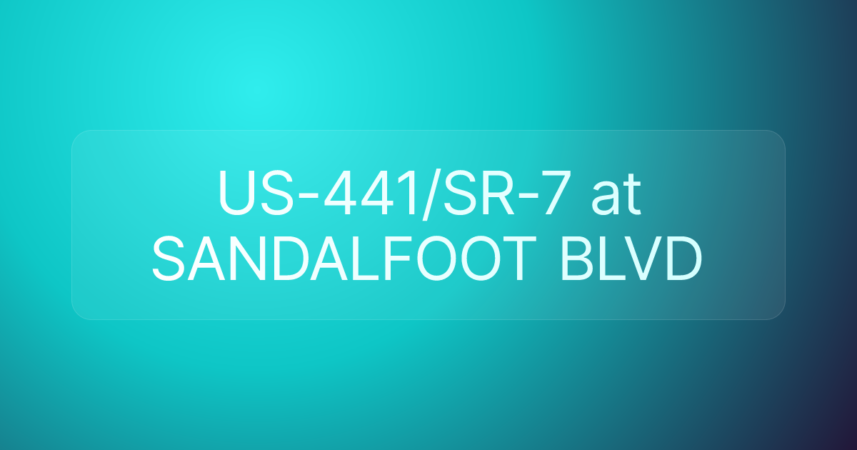 US-441/SR-7 at SANDALFOOT BLVD