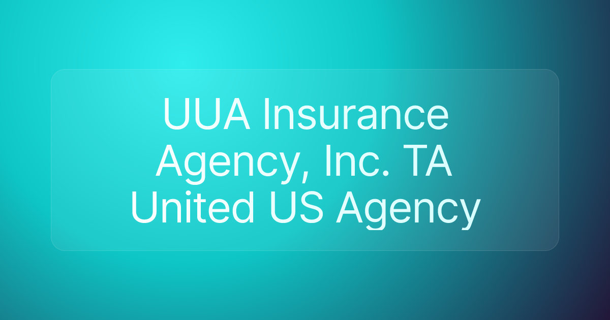 UUA Insurance Agency, Inc. TA United US Agency