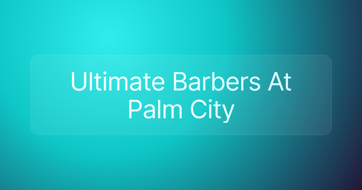 Ultimate Barbers At Palm City
