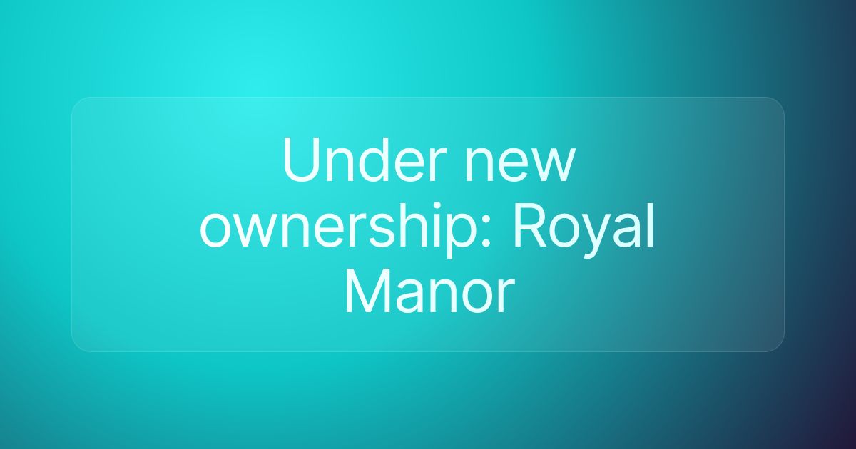 Under new ownership: Royal Manor