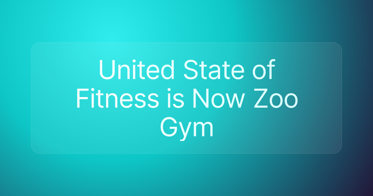 United State of Fitness is Now Zoo Gym