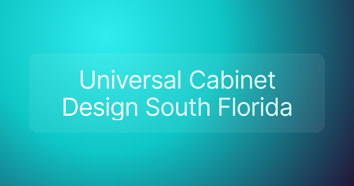 Universal Cabinet Design South Florida