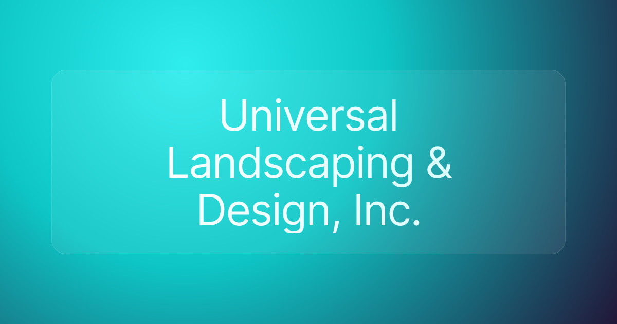 Universal Landscaping & Design, Inc.