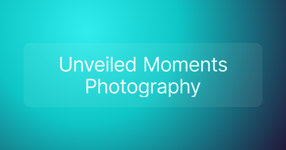 Unveiled Moments Photography