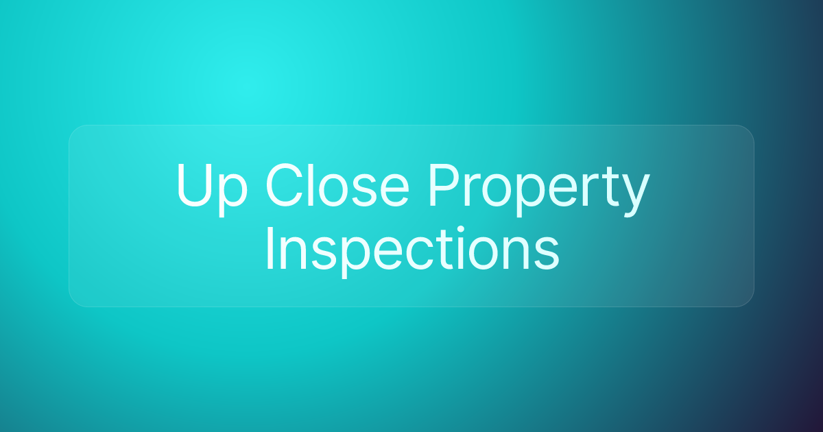 Up Close Property Inspections