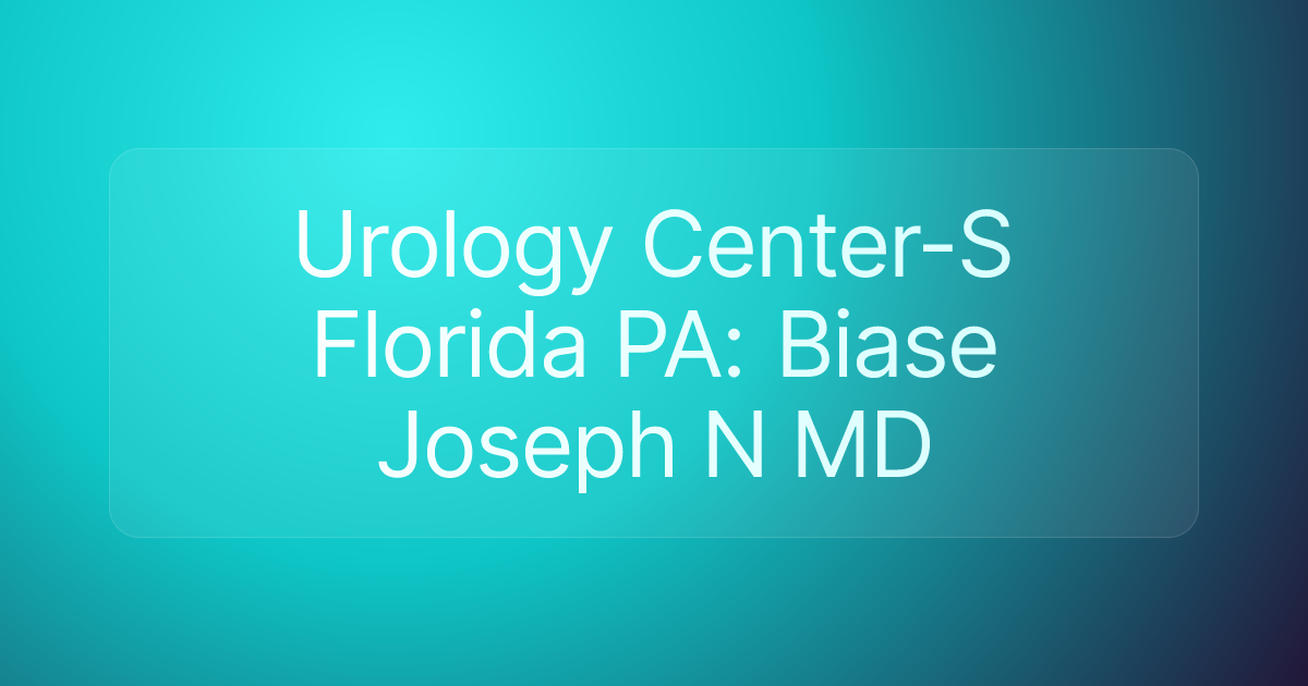 Urology Center-S Florida PA: Biase Joseph N MD