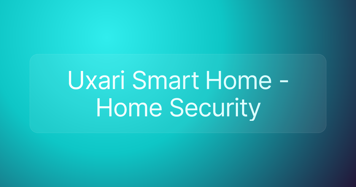 Uxari Smart Home - Home Security