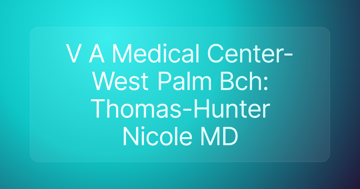 V A Medical Center-West Palm Bch: Thomas-Hunter Nicole MD