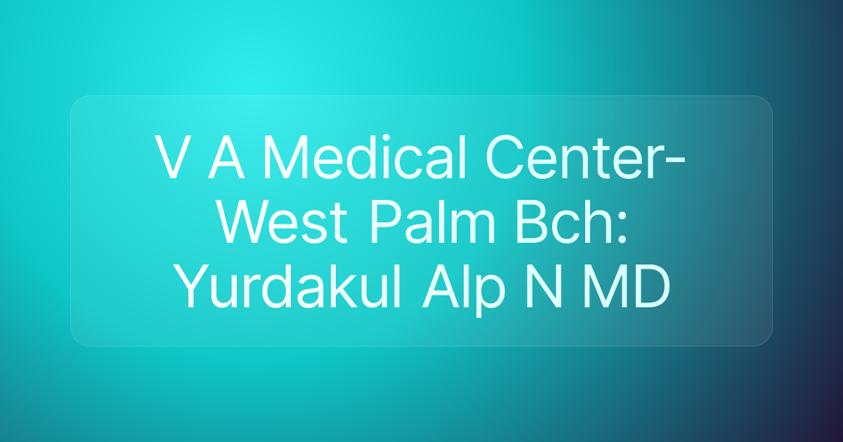 V A Medical Center-West Palm Bch: Yurdakul Alp N MD