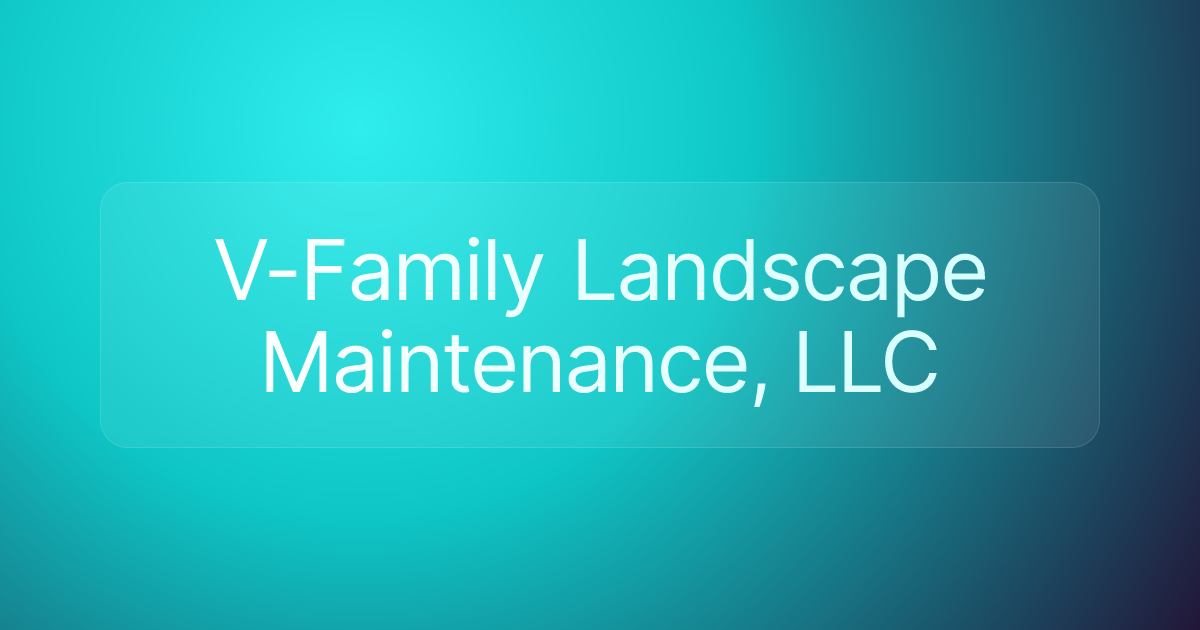 V-Family Landscape Maintenance, LLC
