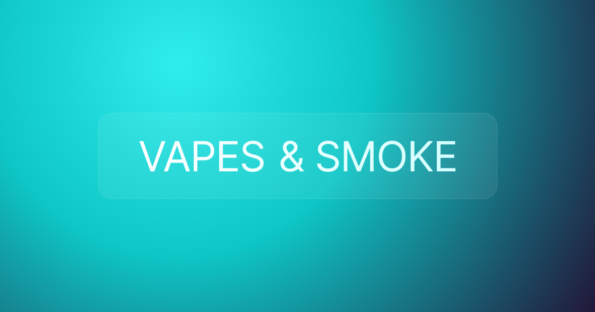 VAPES & SMOKE
