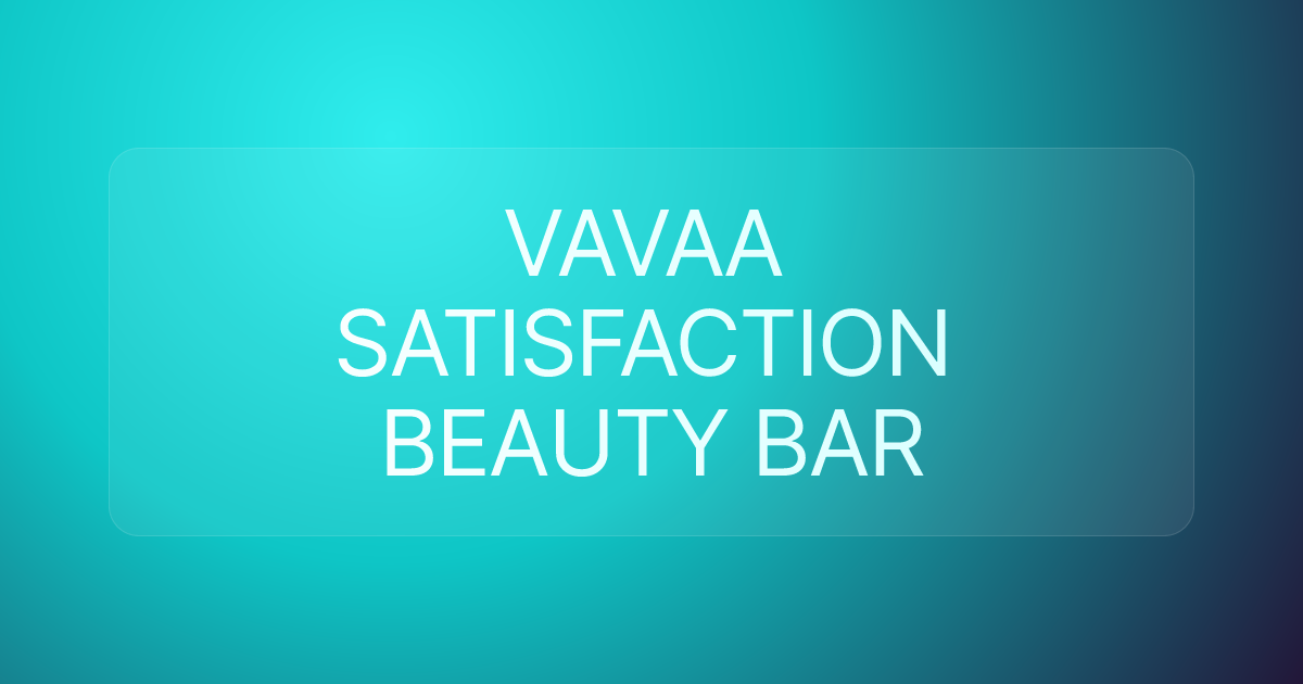 VAVAA SATISFACTION BEAUTY BAR