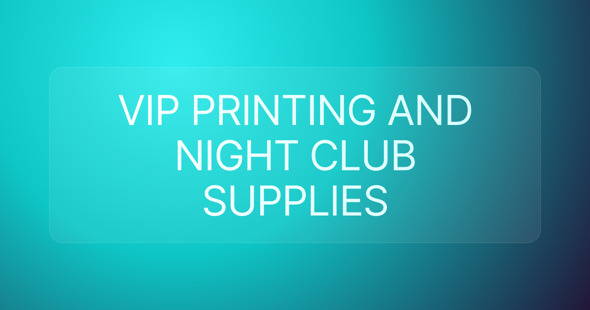 VIP PRINTING AND NIGHT CLUB SUPPLIES