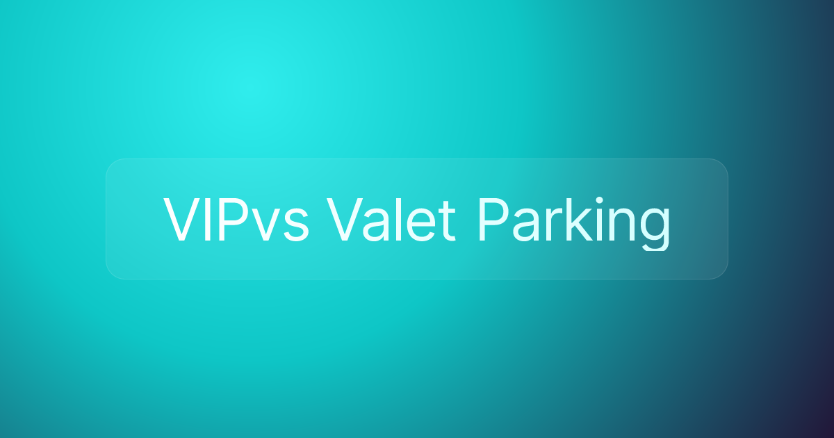 VIPvs Valet Parking