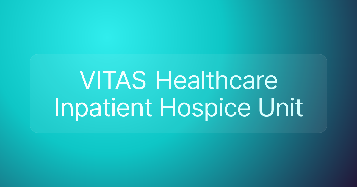 VITAS Healthcare Inpatient Hospice Unit