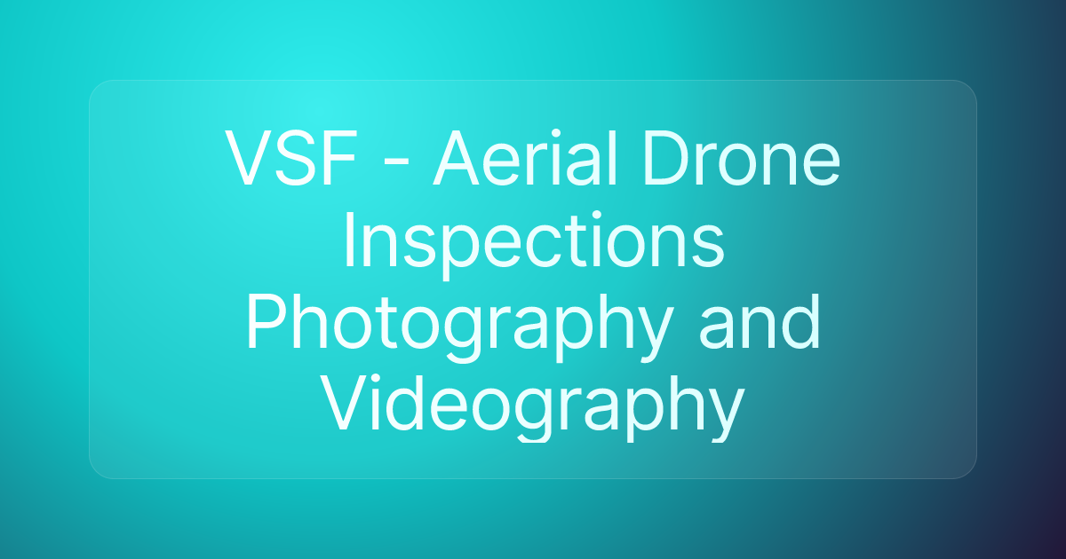 VSF - Aerial Drone Inspections Photography and Videography