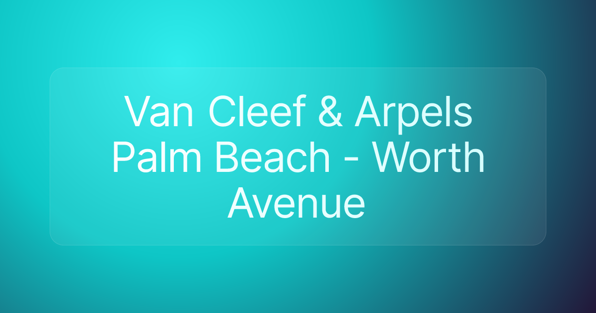 Van Cleef & Arpels Palm Beach - Worth Avenue