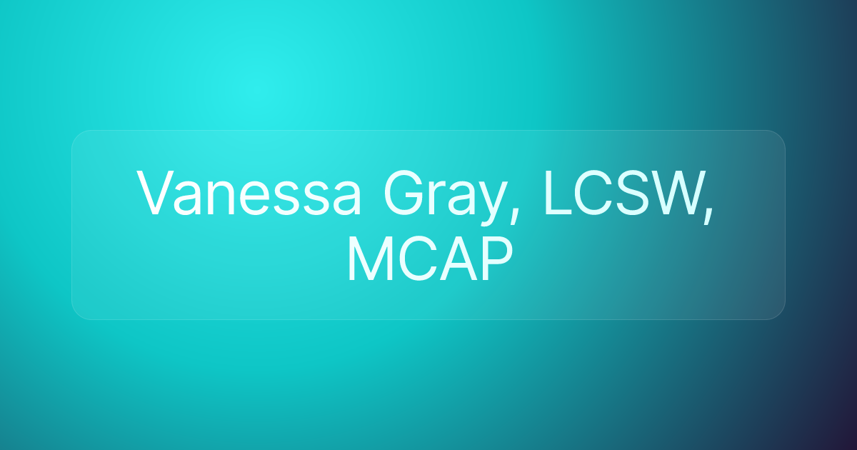 Vanessa Gray, LCSW, MCAP