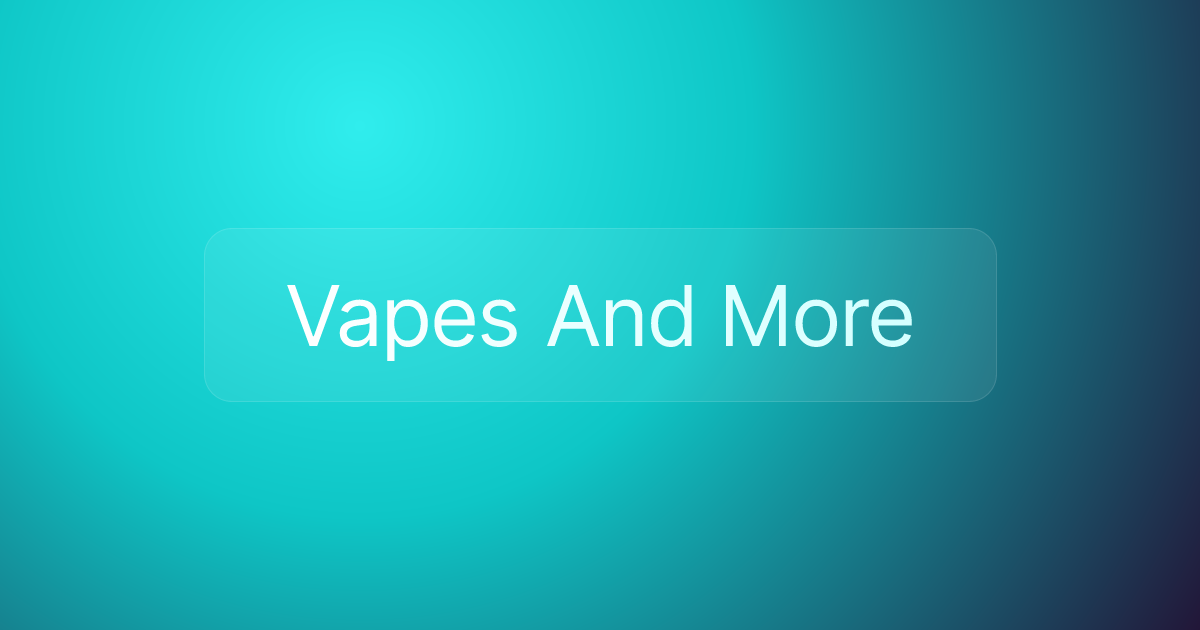 Vapes And More
