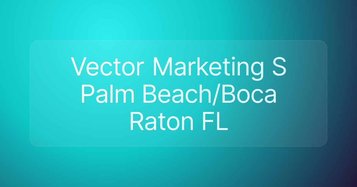 Vector Marketing S Palm Beach/Boca Raton FL