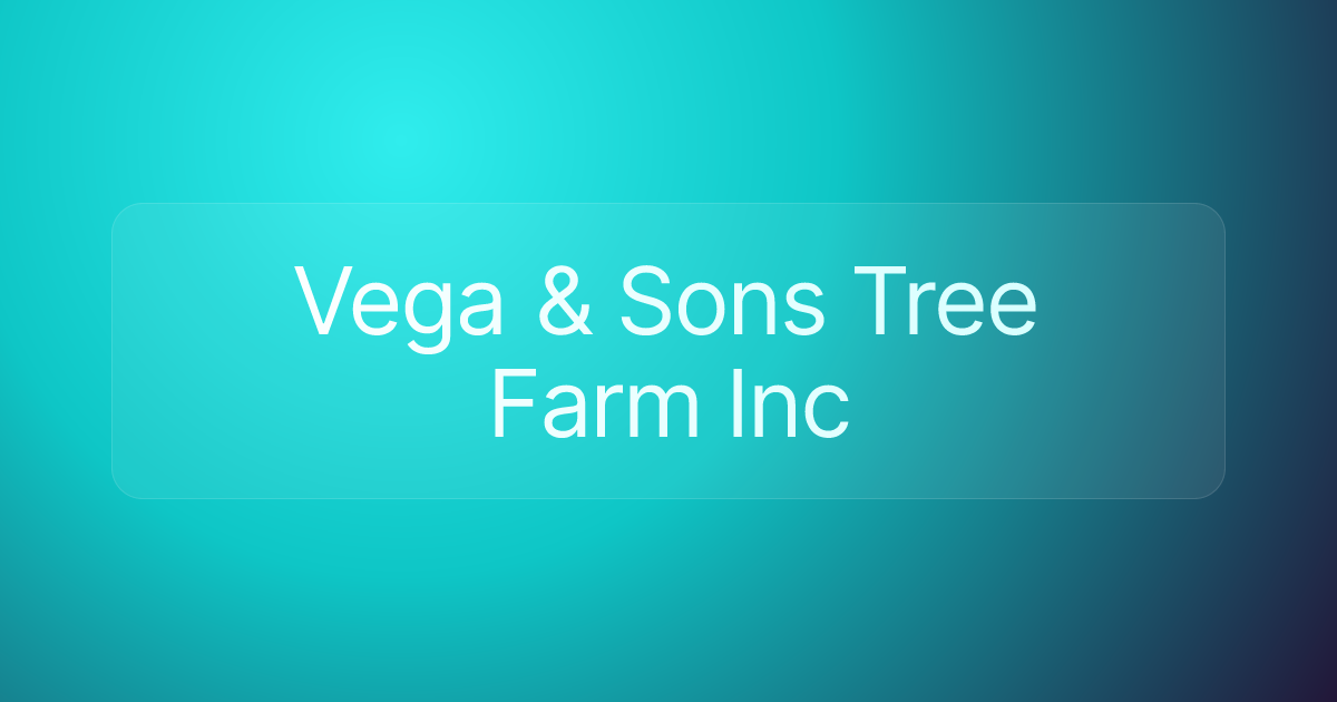 Vega & Sons Tree Farm Inc