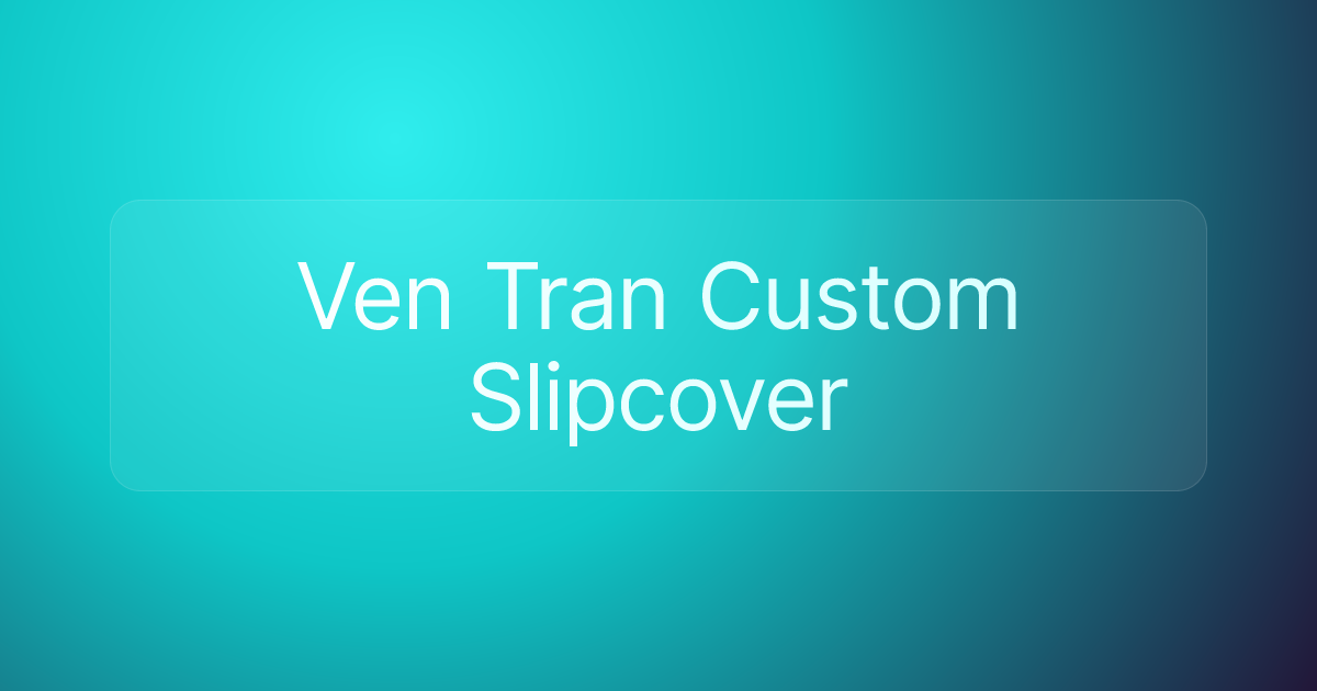 Ven Tran Custom Slipcover