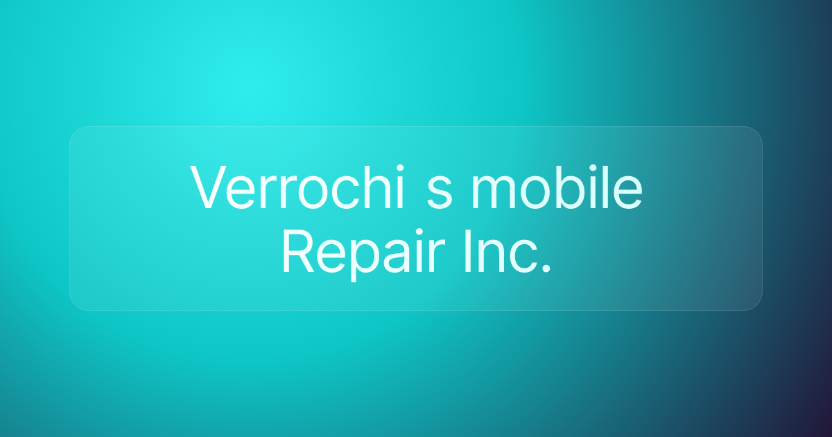Verrochi s mobile Repair Inc.