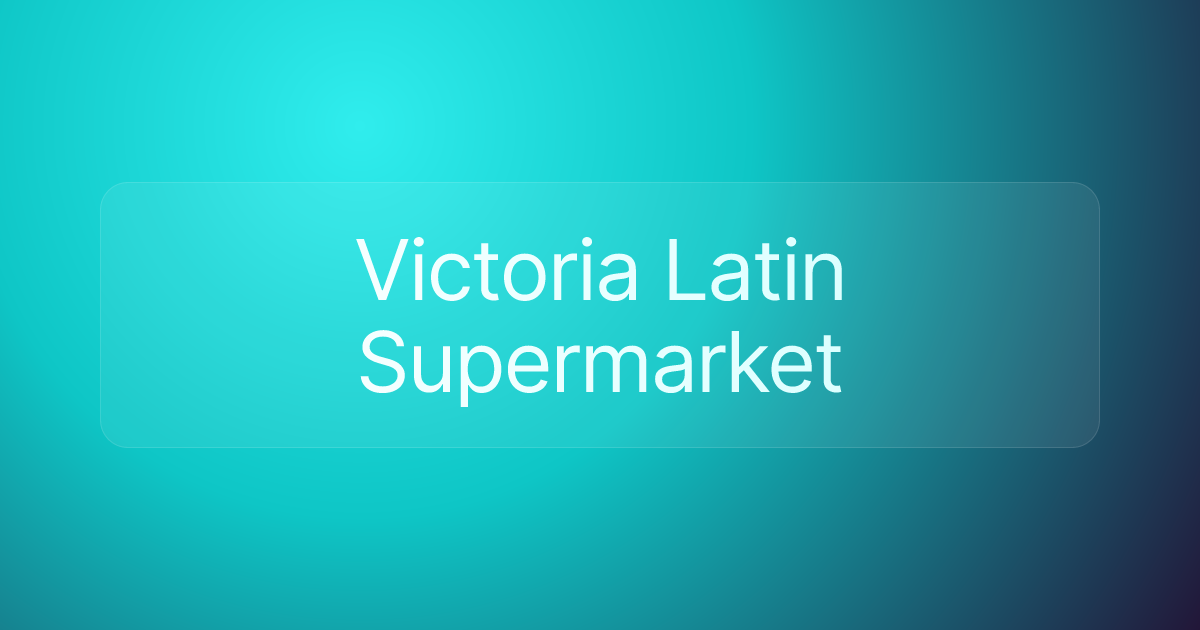 Victoria Latin Supermarket