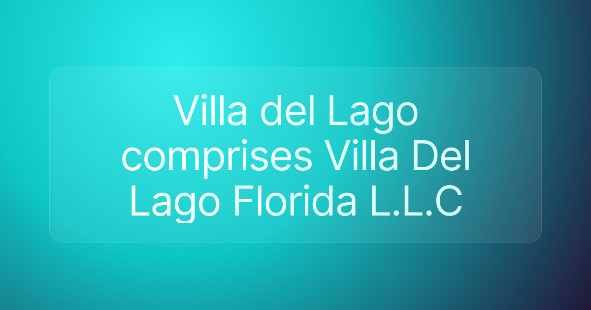 Villa del Lago comprises Villa Del Lago Florida L.L.C
