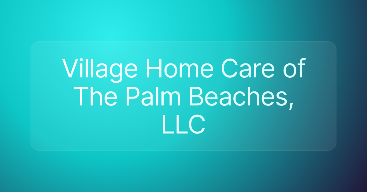 Village Home Care of The Palm Beaches, LLC