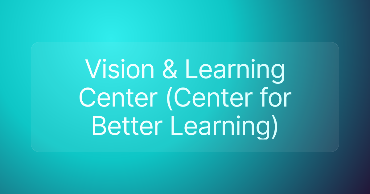 Vision & Learning Center (Center for Better Learning)