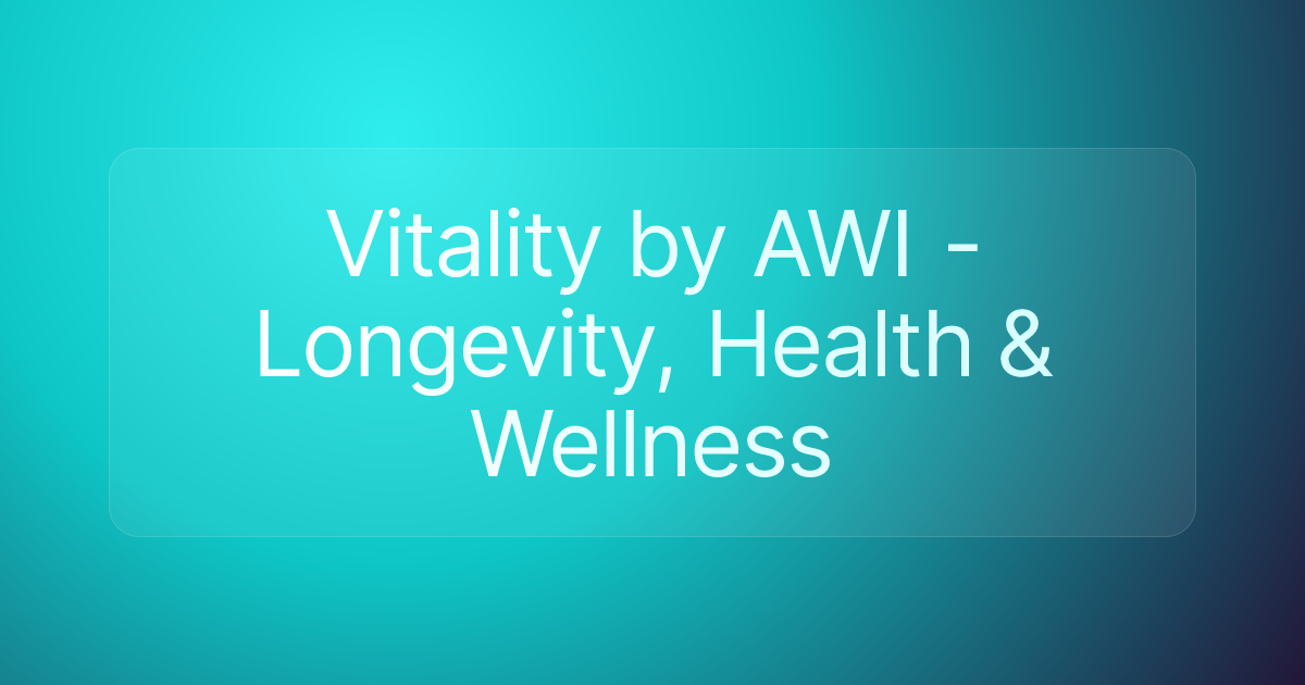 Vitality by AWI - Longevity, Health & Wellness