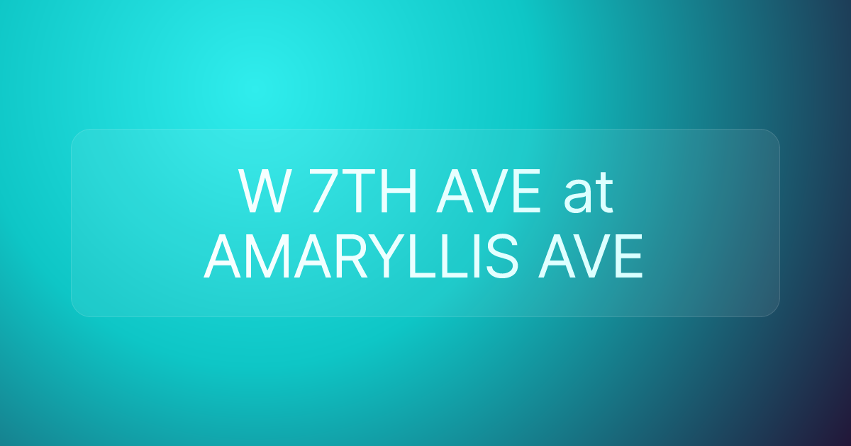 W 7TH AVE at AMARYLLIS AVE