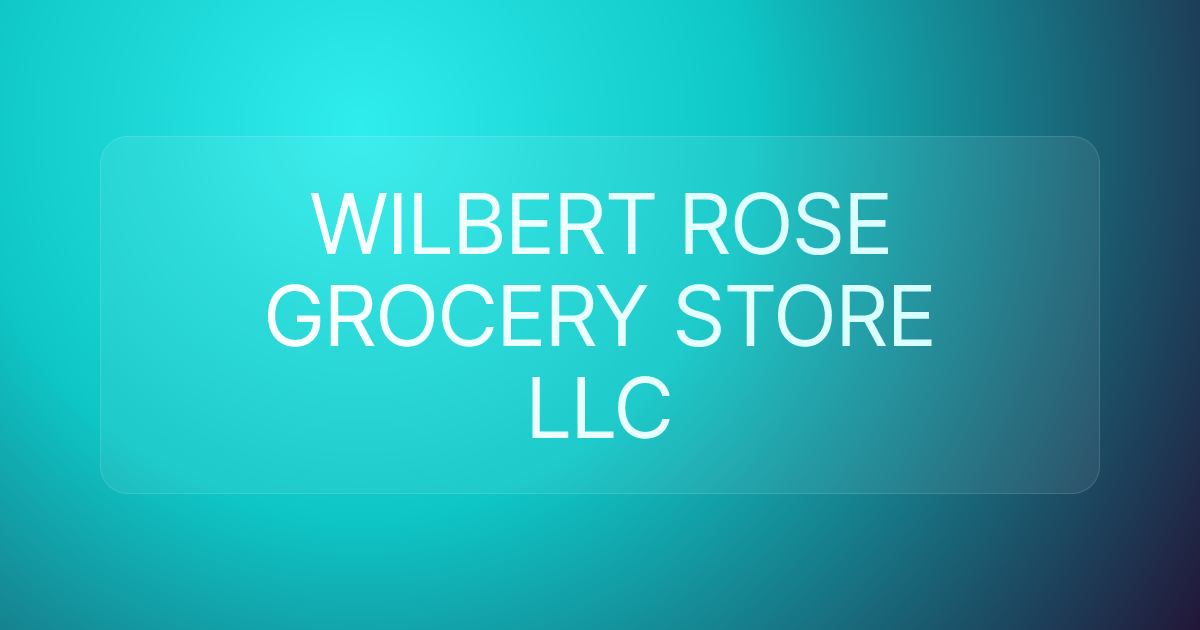 WILBERT ROSE GROCERY STORE LLC