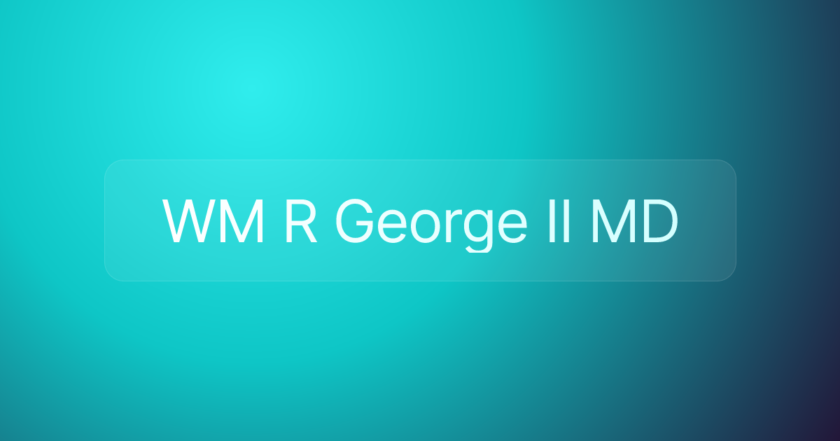 WM R George II MD
