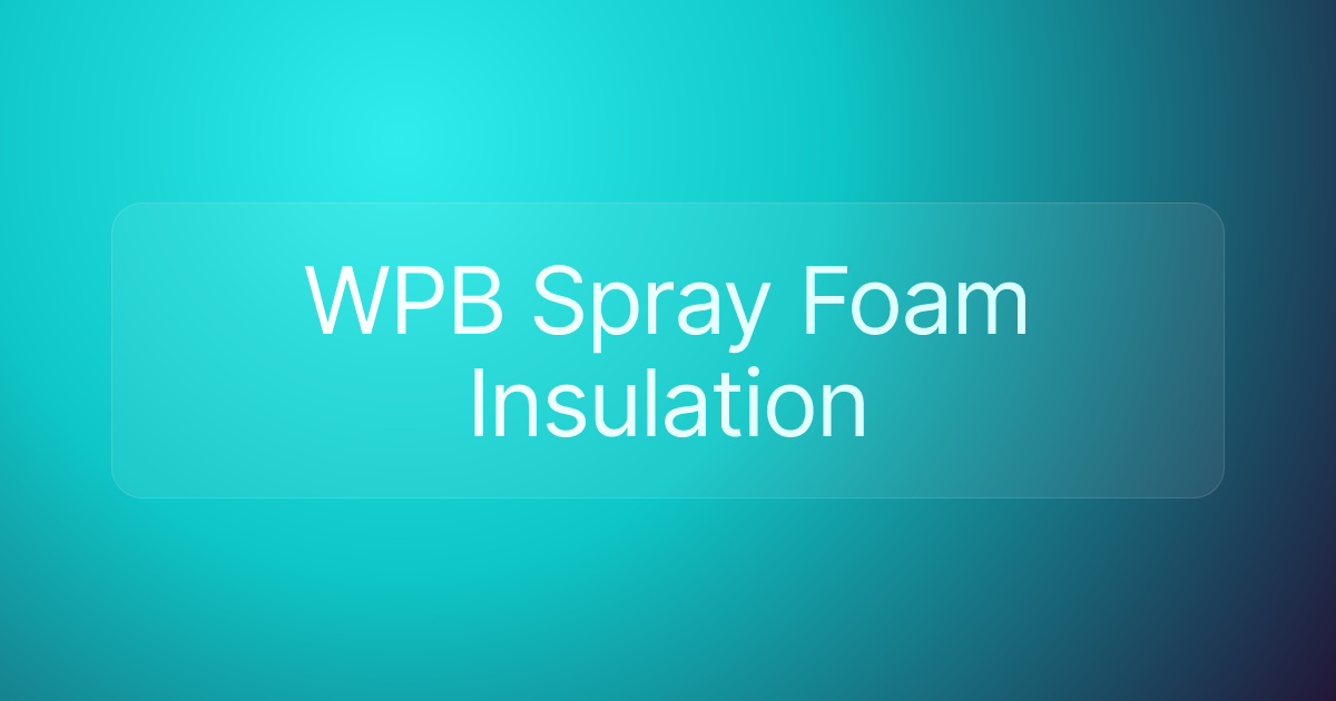 WPB Spray Foam Insulation