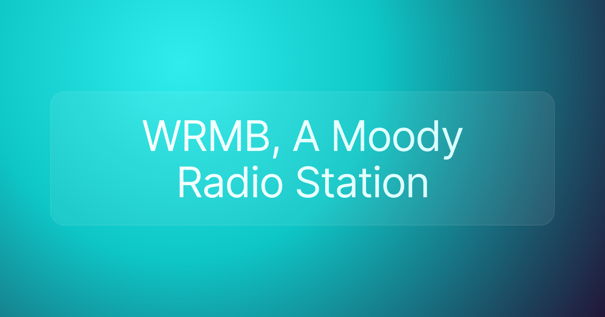 WRMB, A Moody Radio Station