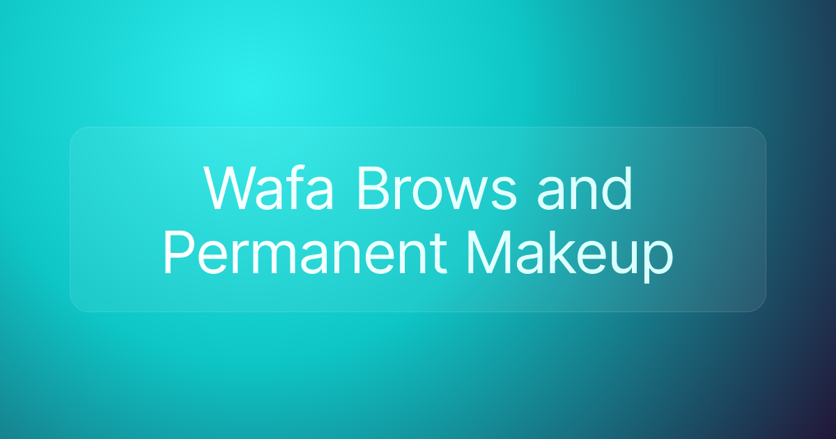 Wafa Brows and Permanent Makeup
